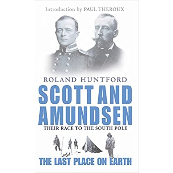  Roland Huntford - 'Scott and Amundsen: The Last Place on Earth'