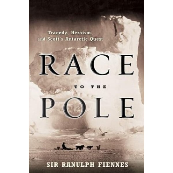 Sir Ranulph Fiennes - 'Race to the Pole: Tragedy, Heroism, and Scott's Antarctic Quest'